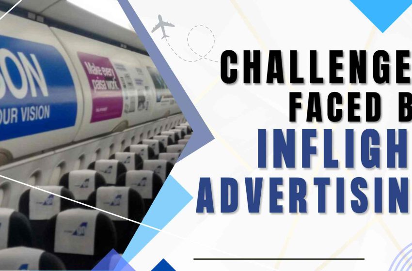 Common Challenges In Inflight Advertising Campaign