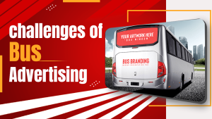 Challenges of bus advertising
