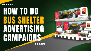 How to do Bus Shelter Advertising