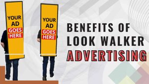 Advantages of Look Walker Advertising