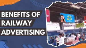 Advantages of Railway Advertising