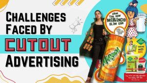 Challenges Faced By Cutout Advertising