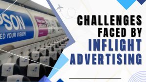 Challenges Faced By Inflight Advertising