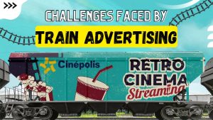 Challenges Faced By Train Advertising