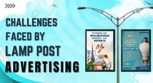 Challenges Faced by Lamp Post Advertising