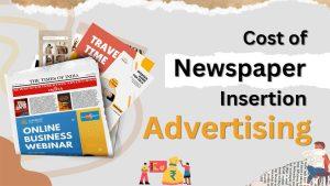Cost of Newspaper Insertion Advertising in India
