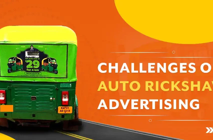 Common Challenges in Auto Rickshaw Advertising Campaign